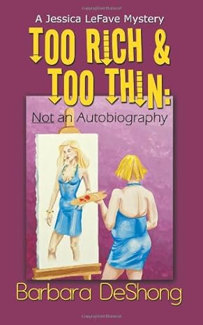 Too Rich Too Thin: Not an Autobigraphy by Barbara DeShong Ph.D.,P.C