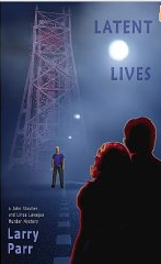 Latent Lives (A John Stauber & Linda Lavaque Murder Mystery)- Larry Parr-