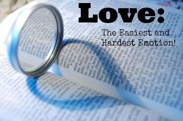 Love: the easiest and hardest emotion