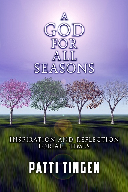 a god for all seasons - copyright owned by Patti Tingen (used w/permission)