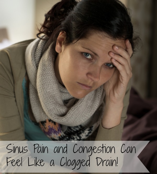 Sinus Pain and Congestion Can Feel Like a Clogged Drain!