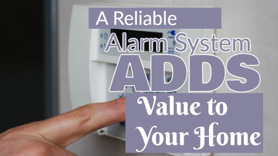 A Reliable Alarm System Adds Value to Your Home