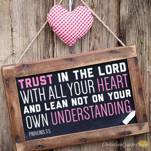 Trust-in-the-LORD-with-all-your-heart-and-lean-not-on-your-own-understanding.