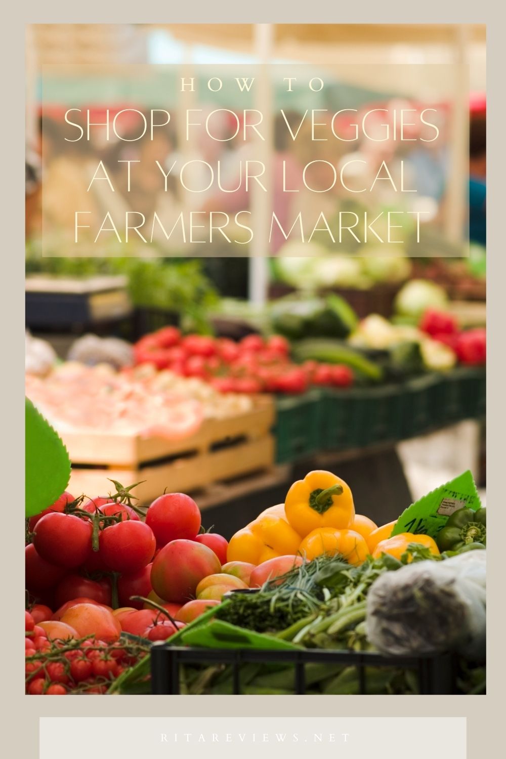 How to Shop for Veggies at Your Local Farmers Market