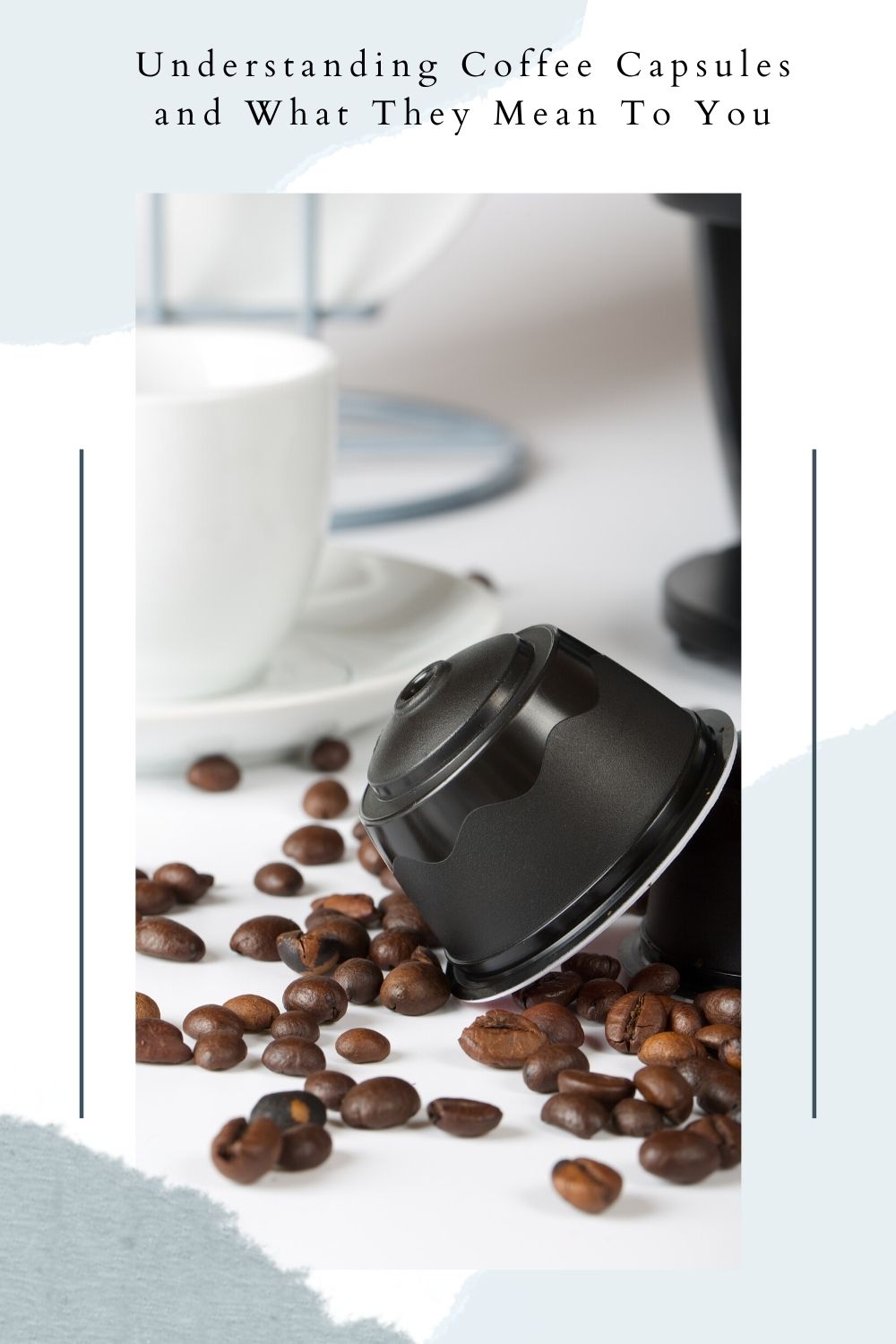 Understanding Coffee Capsules and What They Mean To You