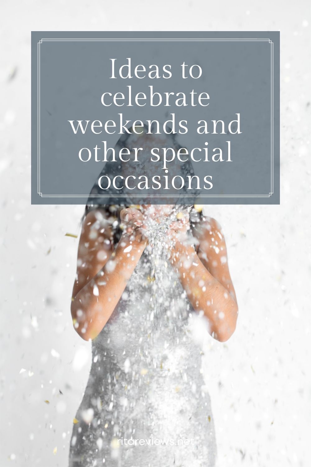 Ideas to celebrate weekends and other special occasions