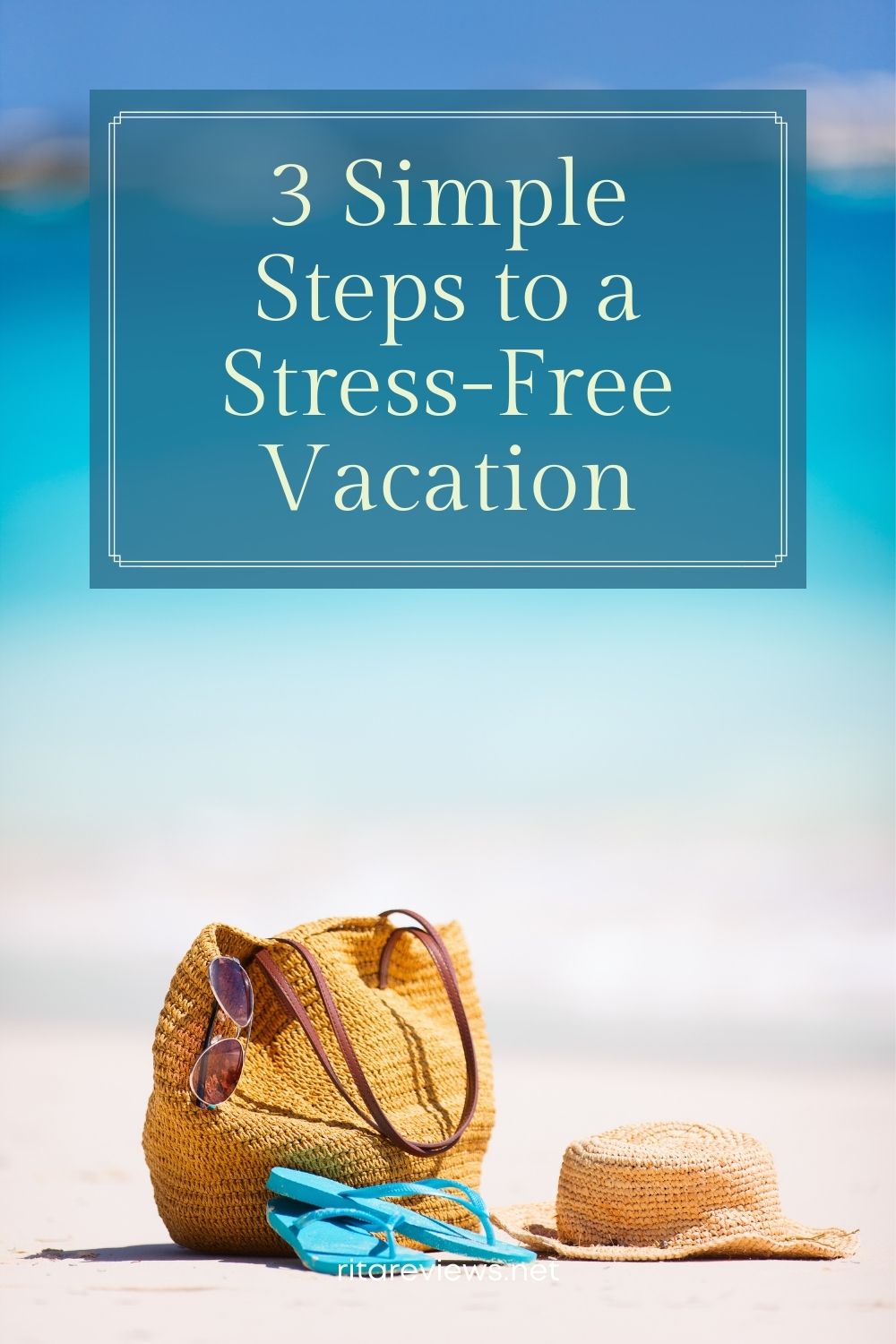 3 Simple Steps to a Stress-Free Vacation