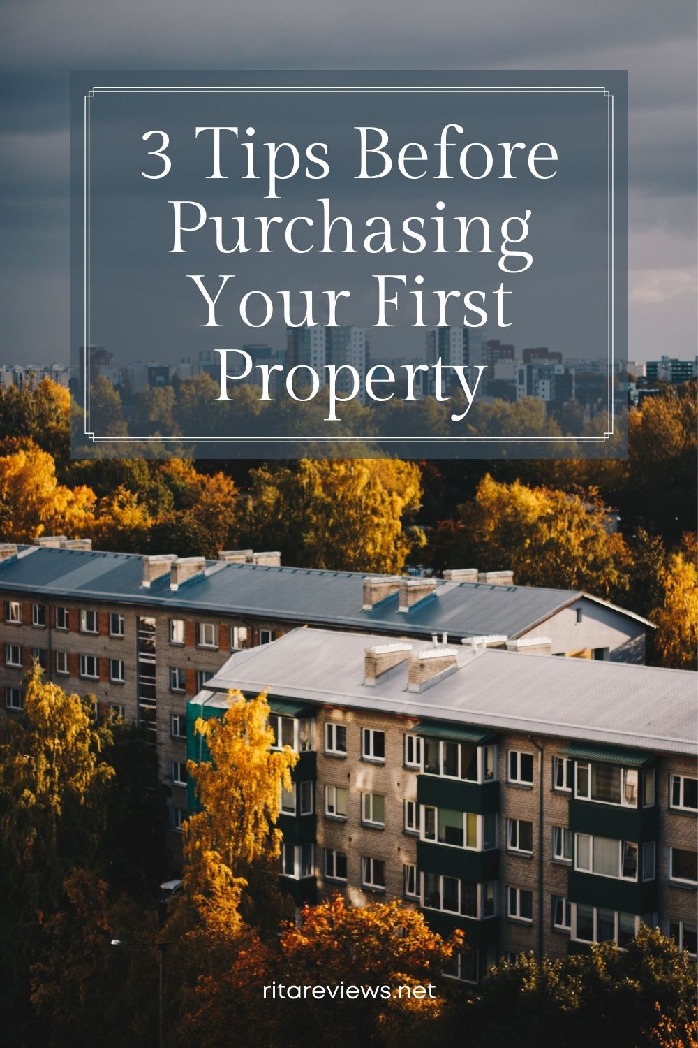 3 Tips Before Purchasing Your First Property