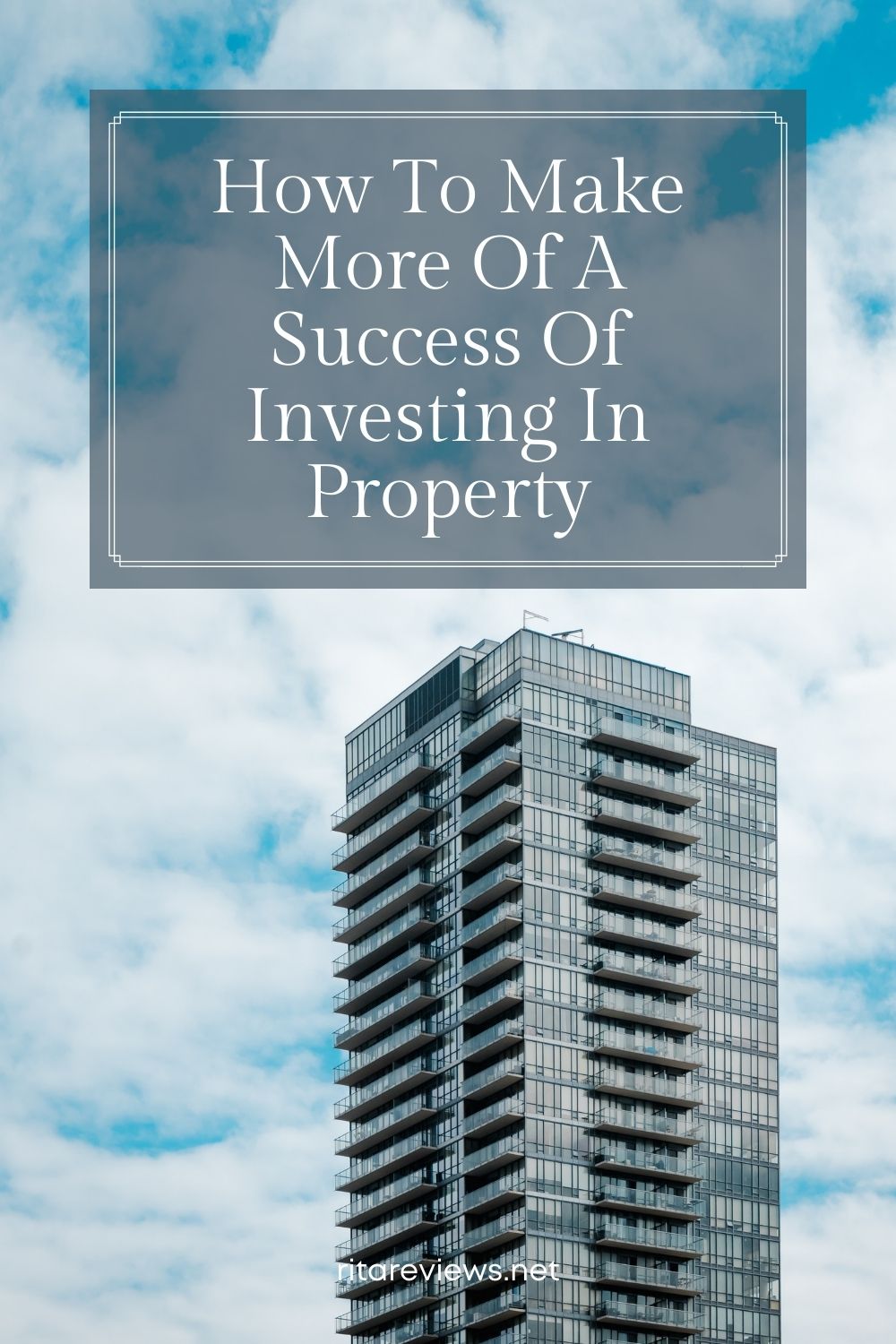 How To Make More Of A Success Of Investing In Property