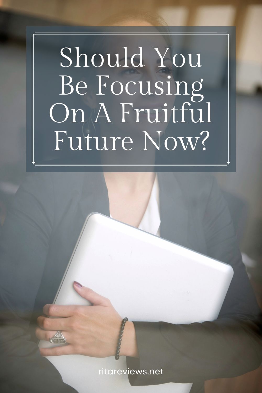 Should You Be Focusing On A Fruitful Future Now