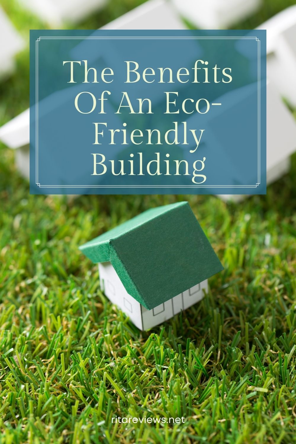 The Benefits Of An Eco-Friendly Building