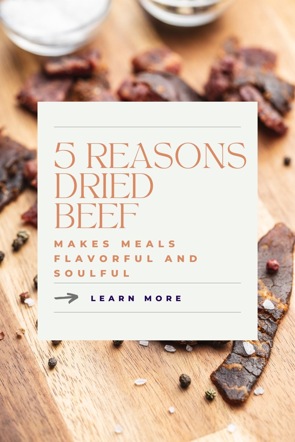 5 Reasons How Dried Beef Can Make Meals Flavorful and Soulful